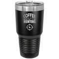 Coffee Tastes Better When I'm Hunting 30 oz Tumbler | Black