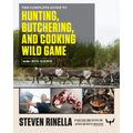 The Complete Guide to Hunting, Butchering, and Cooking Wild Game, Volume 1: Big Game - Paperback